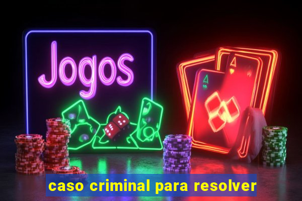 caso criminal para resolver